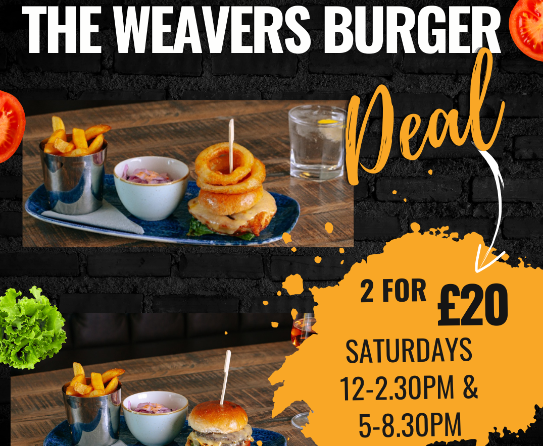 Burger Deal - Saturday nights at The Weavers