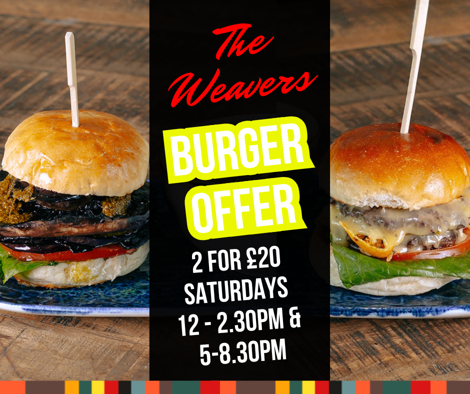Weavers Burger offer for £ June